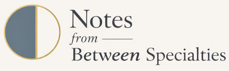 Notes from Between Specialties